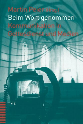 Beim Wort genommen. Kommunikation in Gottesdienst und Medien